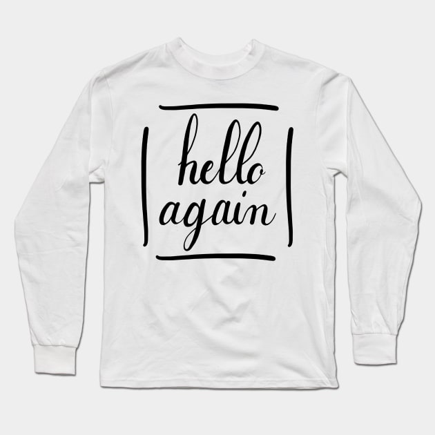 Hello again Long Sleeve T-Shirt by teali